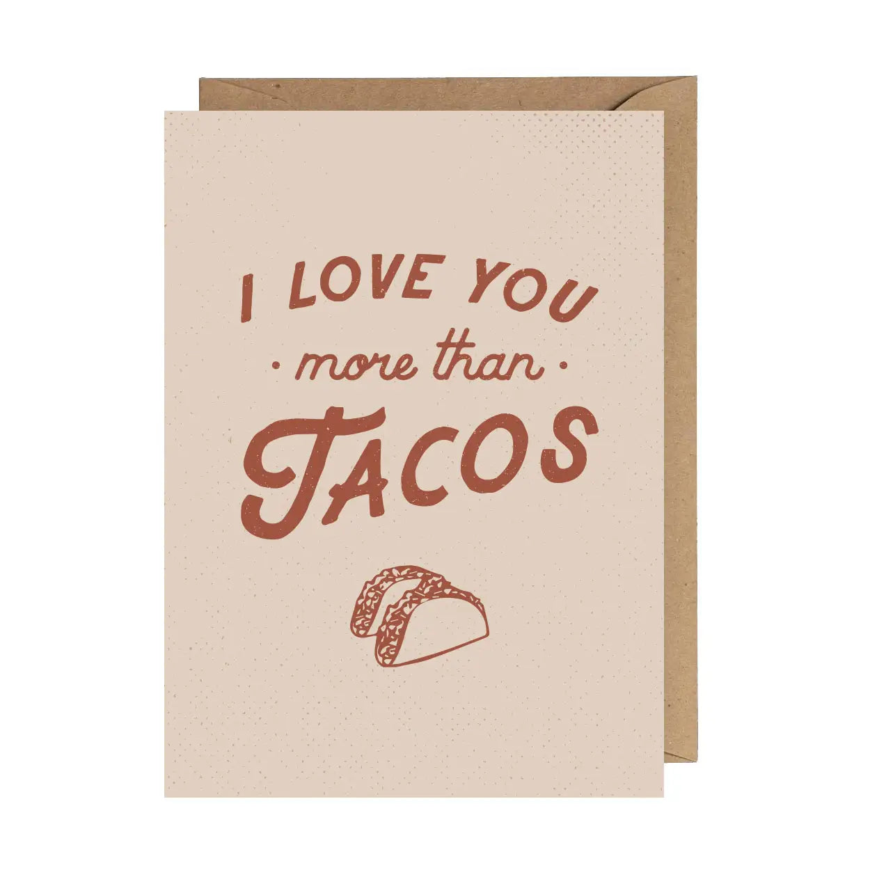 I Love You More Than Tacos Greeting Card