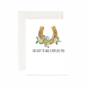 I Am Lucky To Have A Mom Like You - Greeting Card